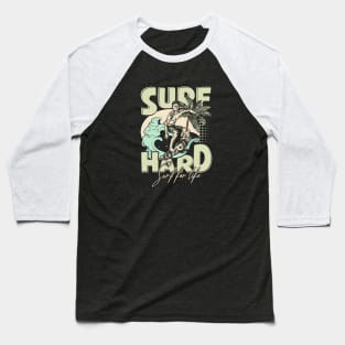 Surf Hard; Surf For Life Baseball T-Shirt